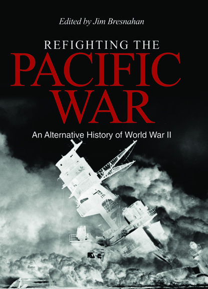 James C. Bresnahan - Refighting the Pacific War