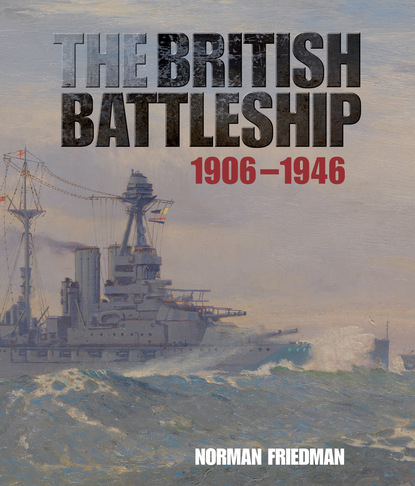 Norman Friedman - The British Battleship