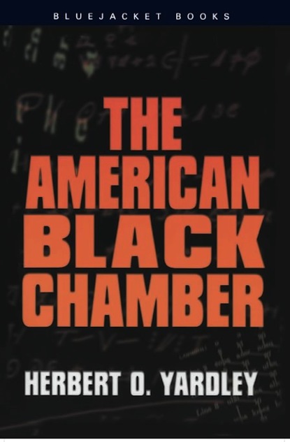 Herbert O. Yardley - The American Black Chamber