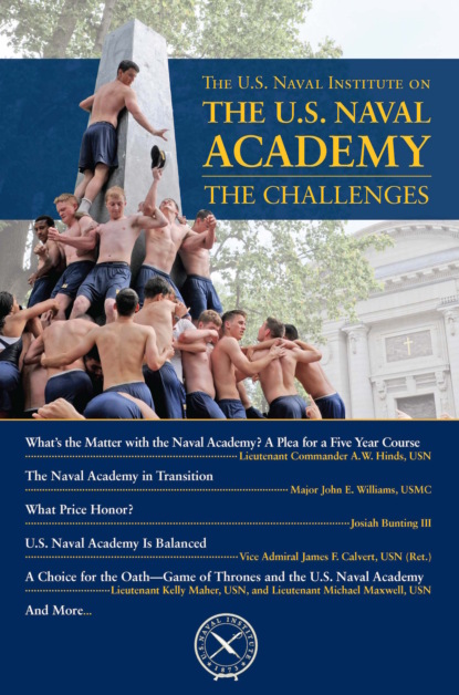 Группа авторов - U.S. Naval Institute on the Naval Academy: The Challenges