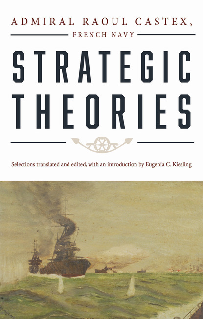 Admiral Raoul Castex French Navy - Strategic Theories