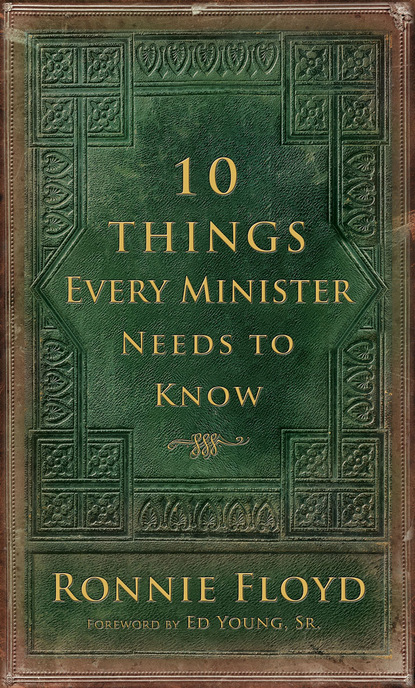 Dr. Ronnie Floyd — 10 Things Every Minister Needs to Know