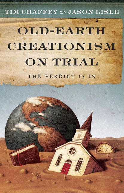 Tim Chaffey — Old-Earth Creationism on Trail