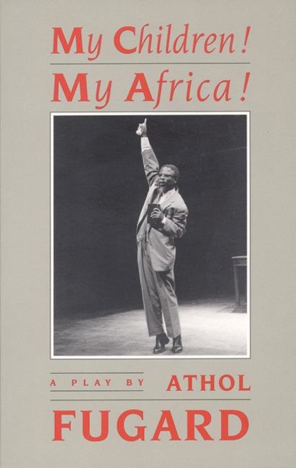 Athol Fugard - My Children! My Africa! (TCG Edition)