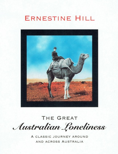 Ernestine Hill - The Great Australian Loneliness