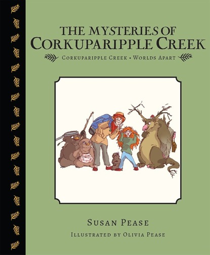 Susan Pease — The Mysteries of Corkuparipple Creek