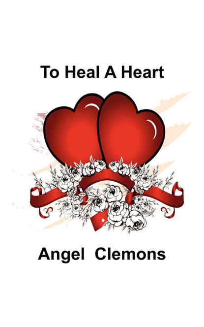 Angel Clemons — To Heal A Heart