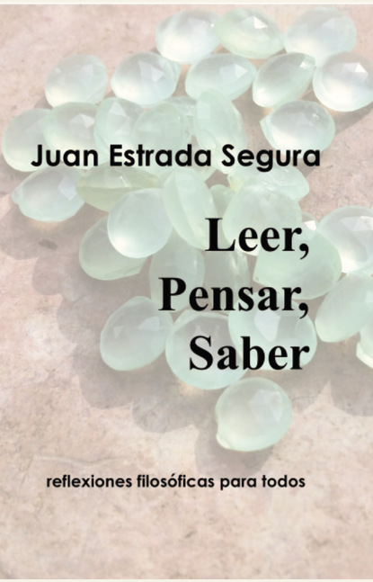 Juan Estrada Segura - Leer, Pensar, Saber