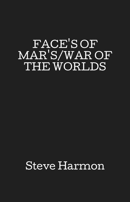 Steve Harmon — FACE'S OF MAR'S/WAR OF THE WORLDS