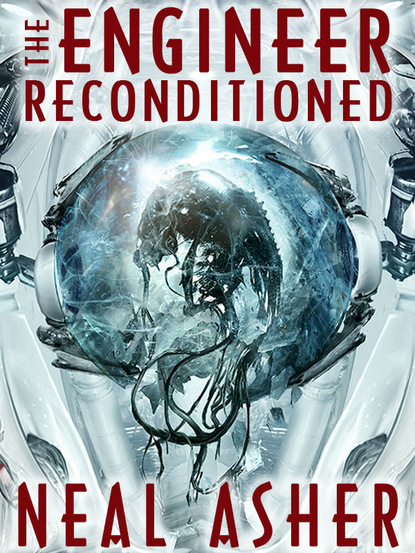 Neal  Asher - The Engineer ReConditioned