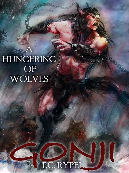 T. C. Rypel — Gonji: A Hungering of Wolves