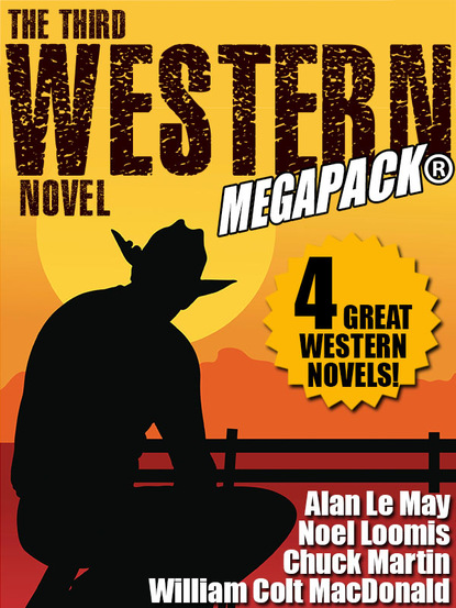 William Colt Macdonald - The Third Western Novel MEGAPACK®: 4 Great Western Novels!