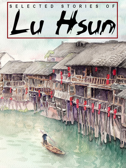 Lu Hsun - Selected Stories of Lu Hsun