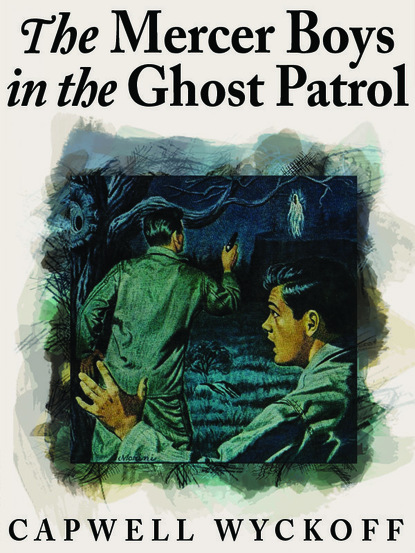 Capwell Wyckoff - The Mercer Boys in the Ghost Patrol