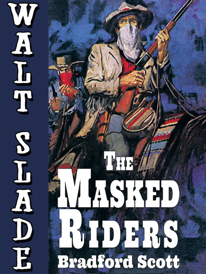 

The Masked Riders: A Walt Slade Western