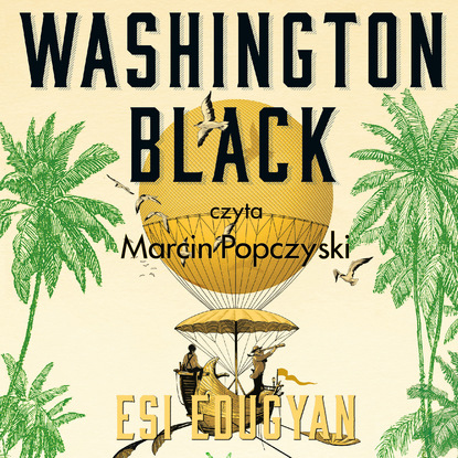 Esi  Edugyan - Washington Black