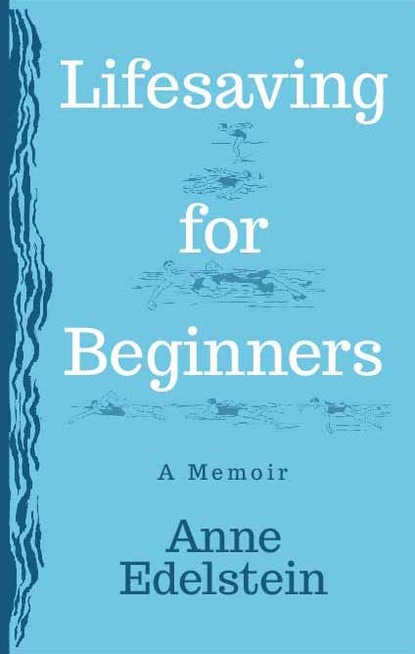 Anne Edelstein - Lifesaving for Beginners