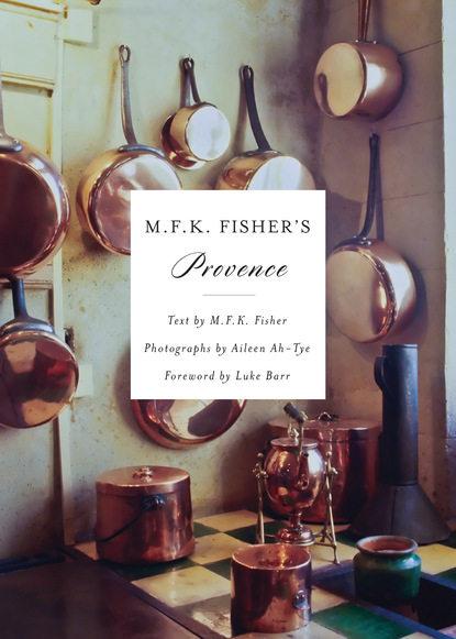 M. F. K. Fisher — M.F.K. Fisher's Provence