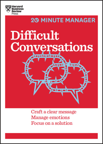 Harvard Business Review (HBR) - Difficult Conversations (HBR 20-Minute Manager Series)