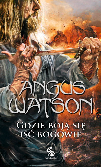 Angus Watson - Gdzie boją się iść bogowie