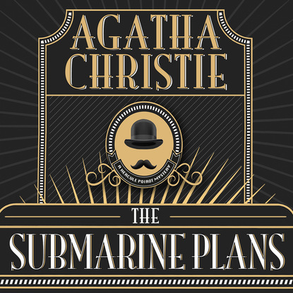 Agatha Christie - Hercule Poirot, The Submarine Plans (Unabridged)