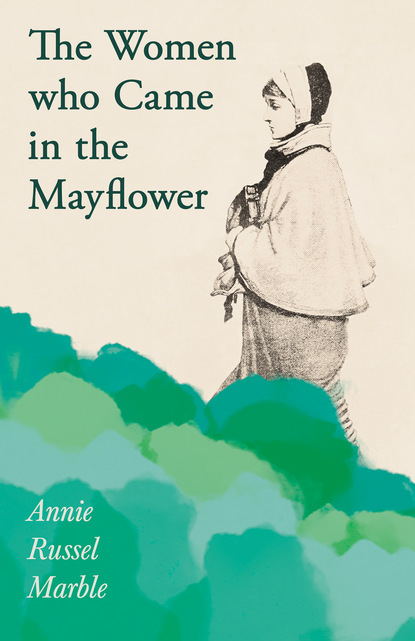 Annie Russel Marble - The Women who Came in the Mayflower