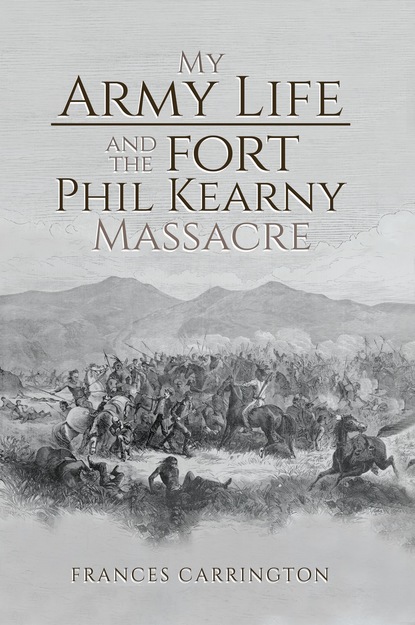 

My Army Life and the Fort Phil Kearny Massacre