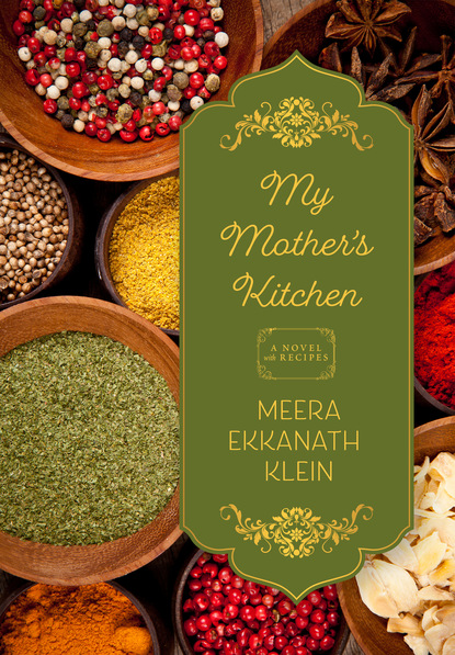 Meera Ekkanath Klein - My Mother's Kitchen