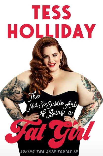 Tess Holliday — The Not So Subtle Art of Being A Fat Girl