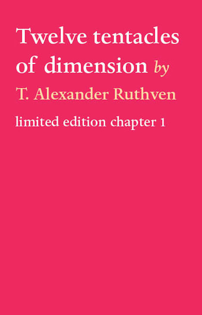 T. Alexander Ruthven — Twelve tentacles of dimension