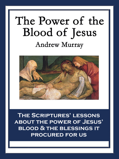 Andrew Murray — The Power of the Blood of Jesus