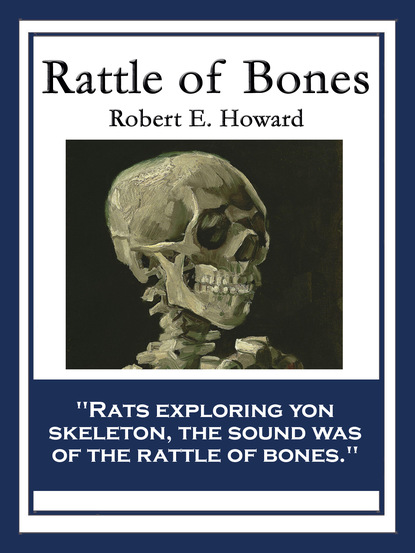 Robert E. Howard — Rattle of Bones