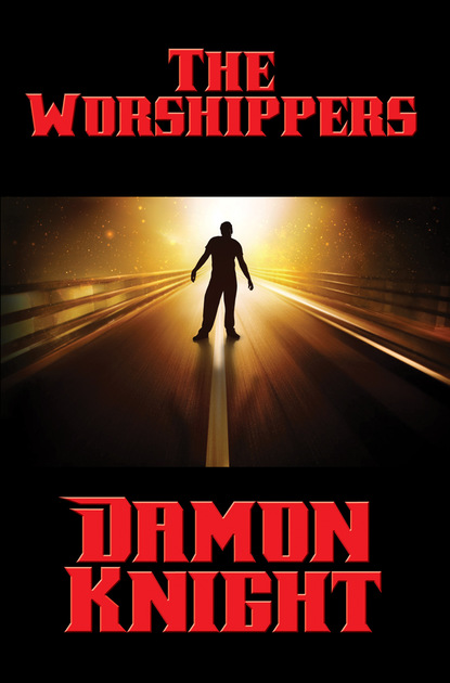 Damon Knight — The Worshippers