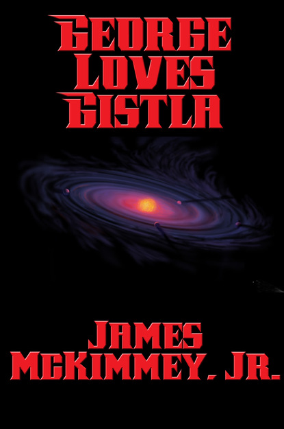 James Mckimmey - George Loves Gistla