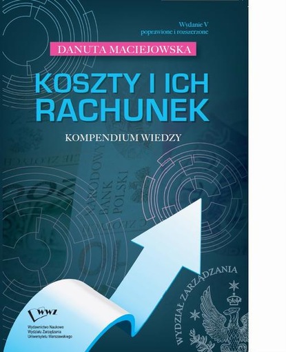 Danuta Maciejowska - Koszty i ich rachunek- kompendium wiedzy