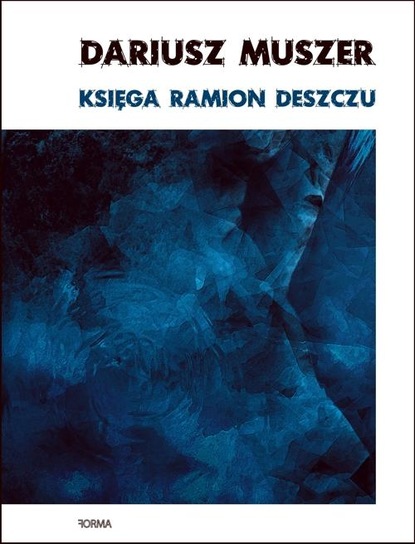 Dariusz Muszer — Księga ramion deszczu