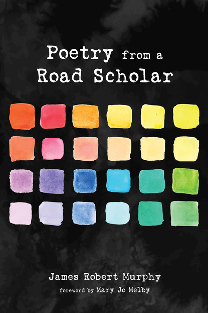 James Robert Murphy — Poetry from a Road Scholar