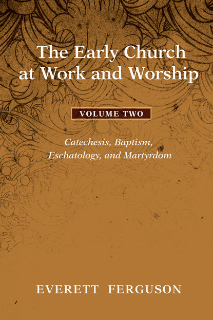 Everett Ferguson — The Early Church at Work and Worship - Volume 2