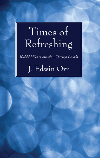 J.  Edwin Orr - Times of Refreshing