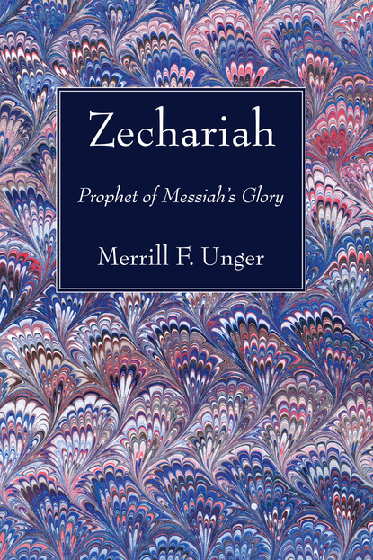 Merrill F. Unger — Zechariah