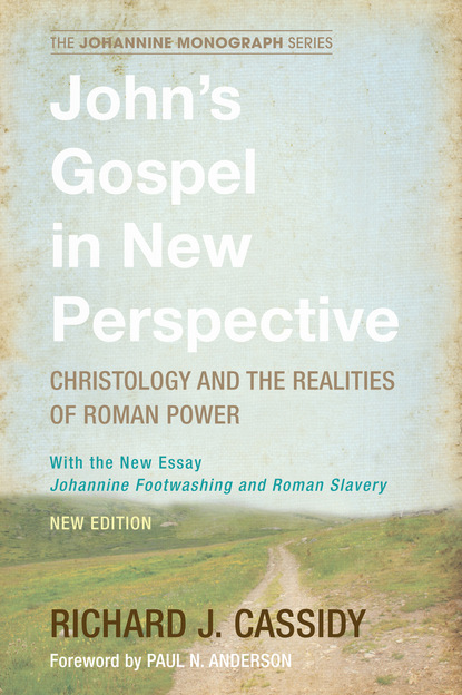 Richard J. Cassidy — John’s Gospel in New Perspective