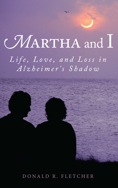 Donald R. Fletcher — Martha and I