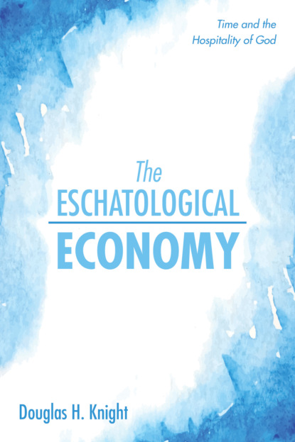 Douglas H. Knight — The Eschatological Economy