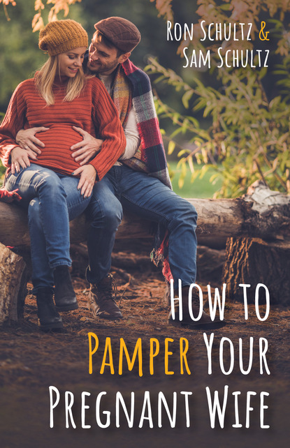 Ron Schultz - How to Pamper Your Pregnant Wife