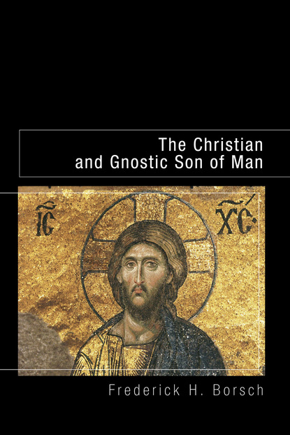 

The Christian and Gnostic Son of Man