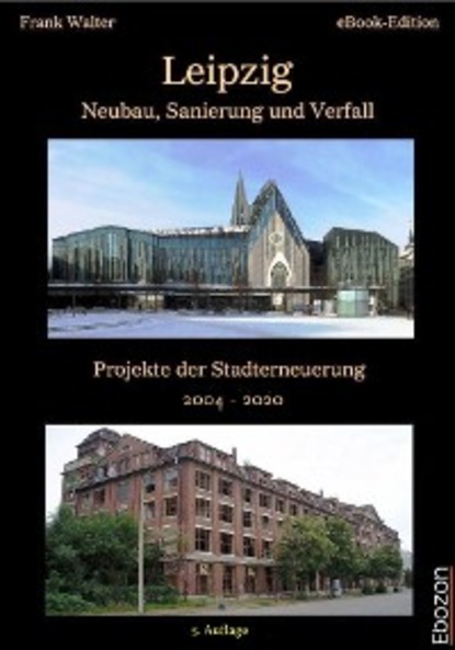 

Leipzig - Neubau, Sanierung und Verfall