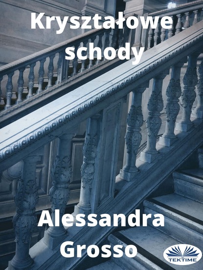 Alessandra Grosso - Kryształowe Schody