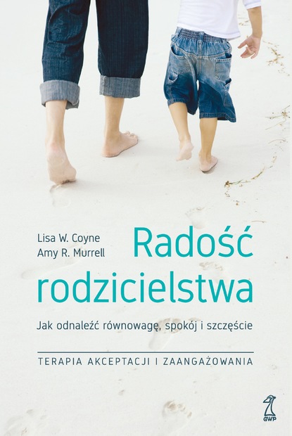 Dr Lisa Coyne - Radość rodzicielstwa