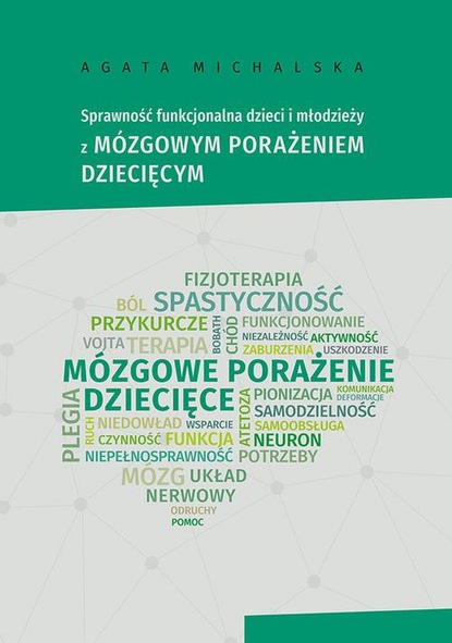 Agata Michalska - Sprawność funkcjonalna dzieci i młodzieży z mózgowym porażeniem dziecięcym