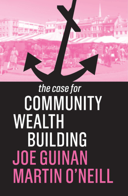 Joe Guinan - The Case for Community Wealth Building